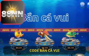 CODE BẮN CÁ VUI 88NN