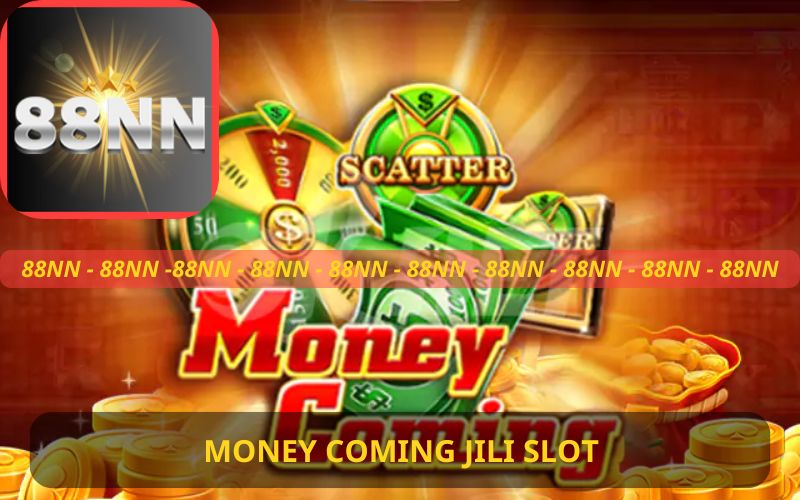 MONEY COMING SLOT TRÊN 88NN