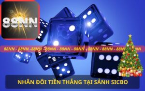 NHÂN ĐÔI TIỀN THẮNG TẠI SẢNH SICBO 88NN