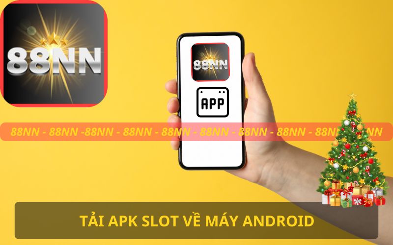 TẢI APK SLOT GAME 88NN VỀ MÁY ANDROID